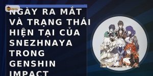 Ngày ra mắt và trạng thái hiện tại của Snezhnaya trong Genshin Impact