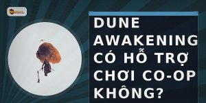 Dune Awakening có hỗ trợ chơi co-op không?