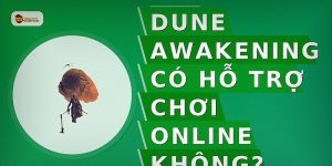 Dune Awakening có hỗ trợ chơi online không?