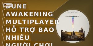 Dune Awakening multiplayer hỗ trợ bao nhiêu người chơi