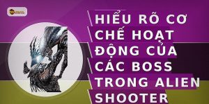Hiểu rõ cơ chế hoạt động của các boss trong Alien Shooter