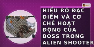 Hiểu rõ đặc điểm và cơ chế hoạt động của boss trong Alien Shooter
