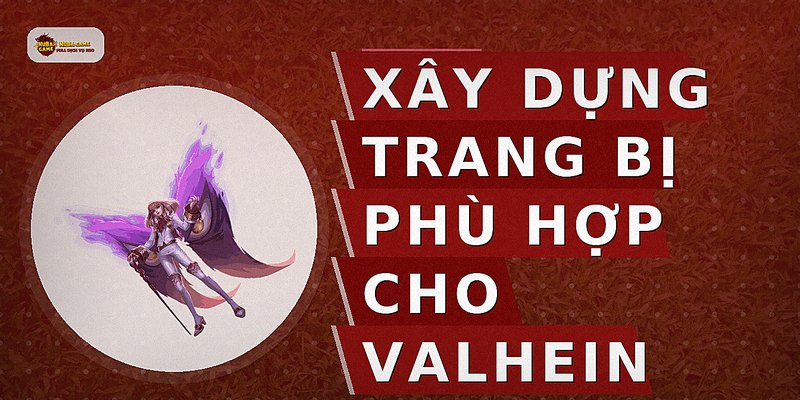 Xây dựng trang bị phù hợp cho Valhein