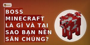 Boss Minecraft là gì và tại sao bạn nên săn chúng?