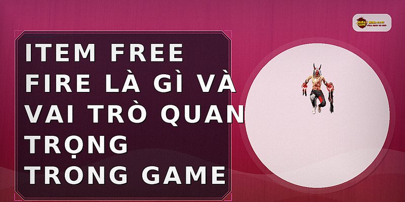 Item Free Fire là gì và vai trò quan trọng trong game