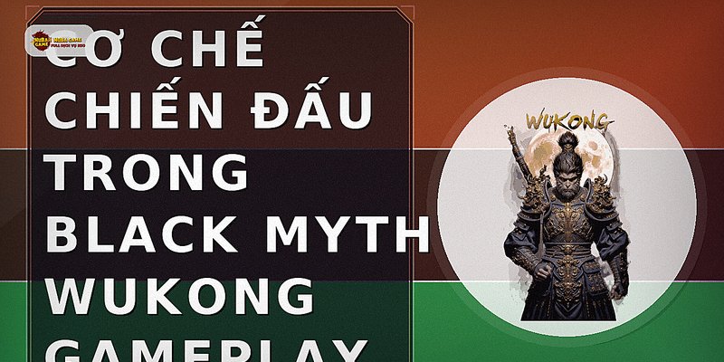 Cơ chế chiến đấu trong Black Myth Wukong gameplay
