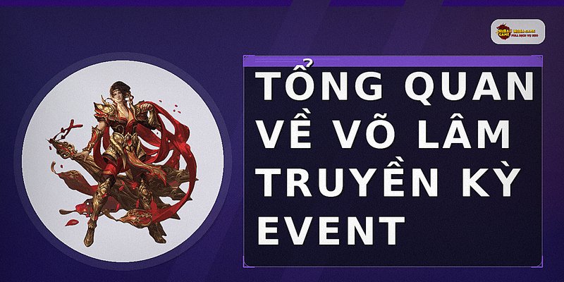 Tổng quan về võ lâm truyền kỳ event