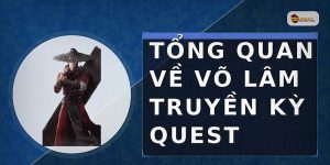 Tổng quan về võ lâm truyền kỳ quest