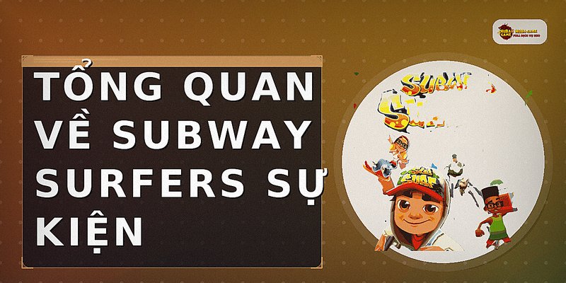 Tổng quan về subway surfers sự kiện
