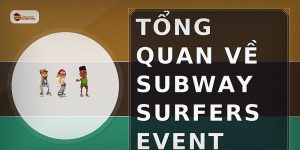 Tổng quan về subway surfers event