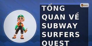 Tổng quan về subway surfers quest