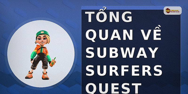Tổng quan về subway surfers quest