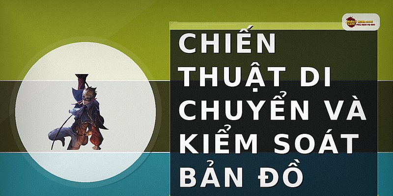 Chiến thuật di chuyển và kiểm soát bản đồ