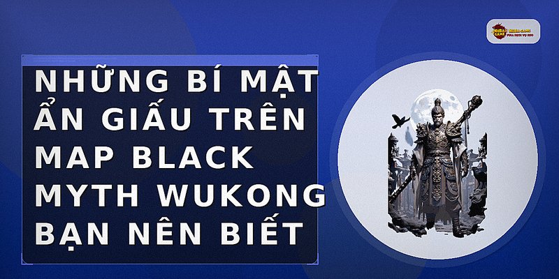 Những bí mật ẩn giấu trên map Black Myth Wukong bạn nên biết