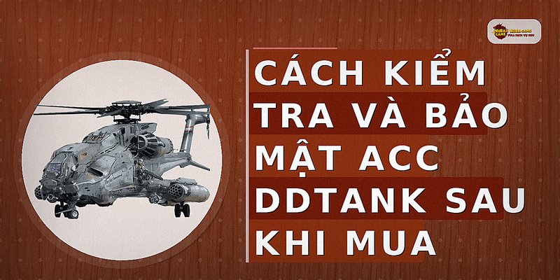 Cách kiểm tra và bảo mật acc DDTank sau khi mua