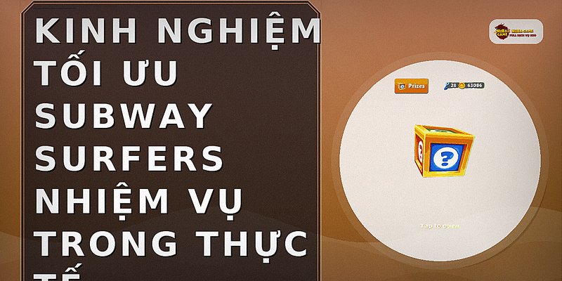 Kinh nghiệm tối ưu subway surfers nhiệm vụ trong thực tế