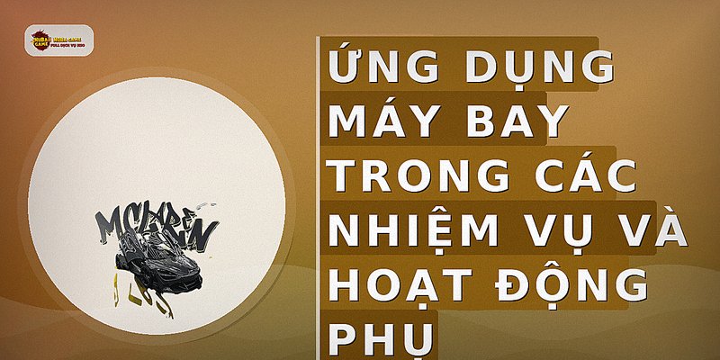 Ứng dụng máy bay trong các nhiệm vụ và hoạt động phụ