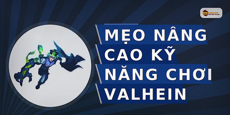 Mẹo nâng cao kỹ năng chơi Valhein