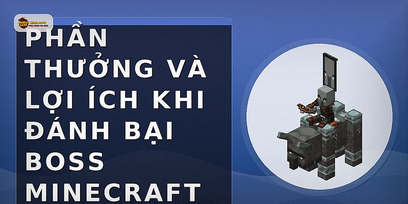 Phần thưởng và lợi ích khi đánh bại boss Minecraft