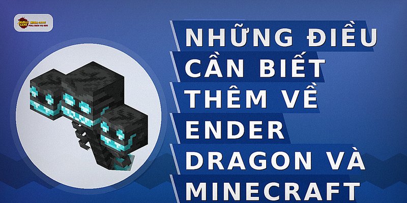 Những điều cần biết thêm về Ender Dragon và Minecraft