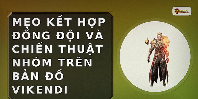 Mẹo kết hợp đồng đội và chiến thuật nhóm trên bản đồ Vikendi