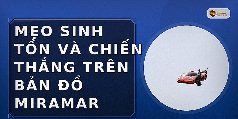 Bản Đồ Miramar Pubg: Hướng Dẫn Chi Tiết Và Mẹo Sinh Tồn Hiệu Quả
