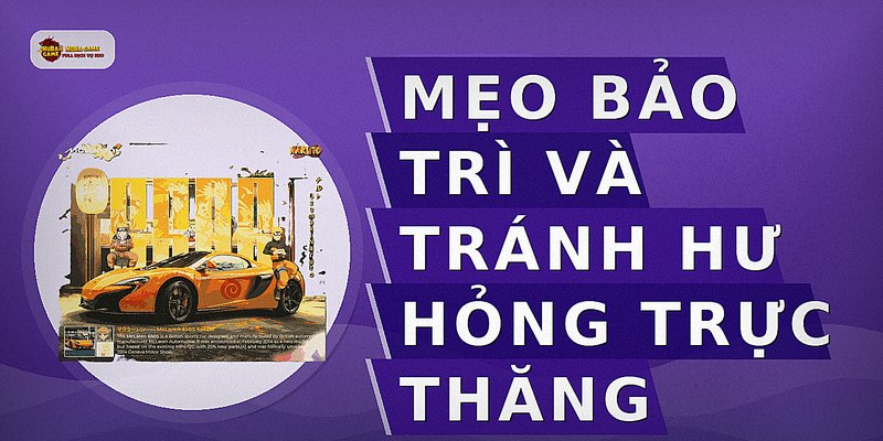 Mẹo bảo trì và tránh hư hỏng trực thăng