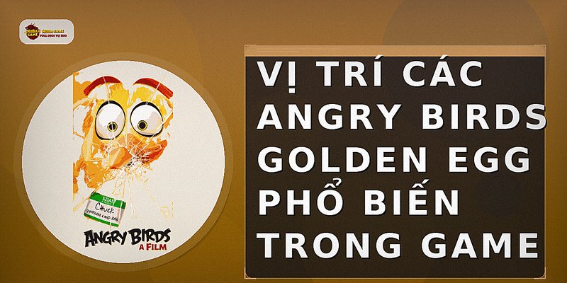 Vị trí các Angry Birds Golden Egg phổ biến trong game