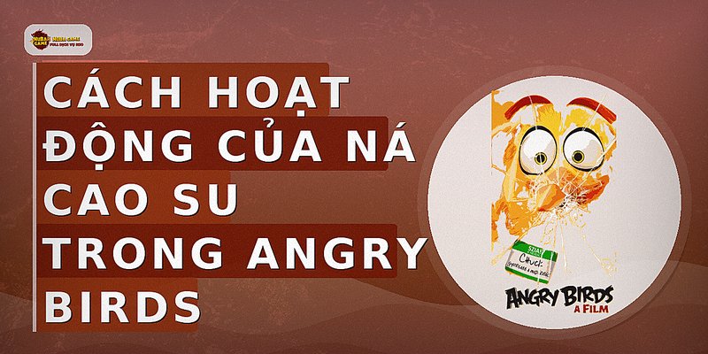 Cách hoạt động của ná cao su trong Angry Birds