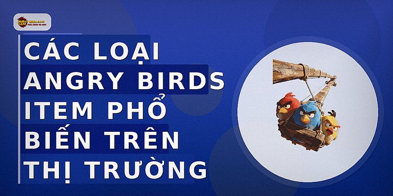 Các loại Angry Birds item phổ biến trên thị trường