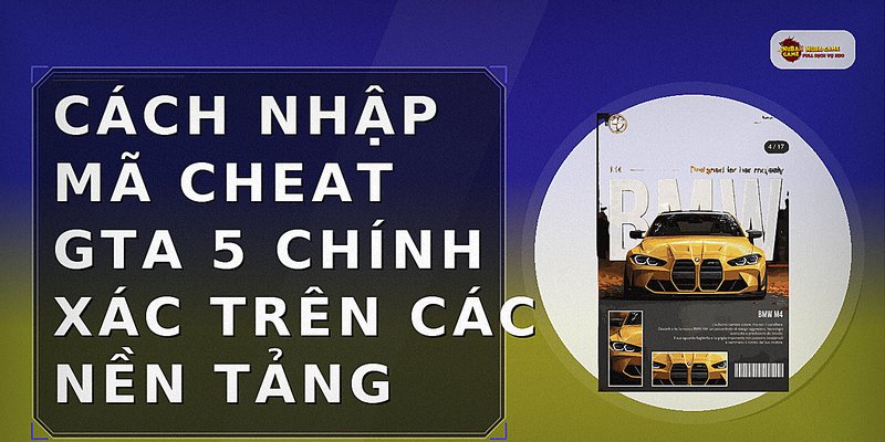 Cách nhập mã cheat GTA 5 chính xác trên các nền tảng