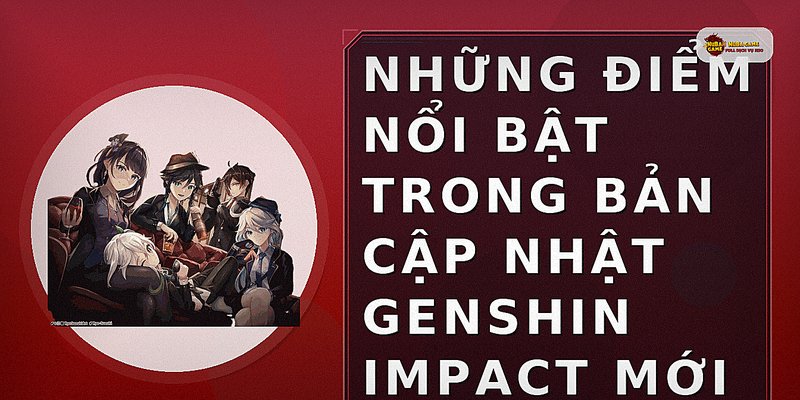 Những điểm nổi bật trong bản cập nhật Genshin Impact mới