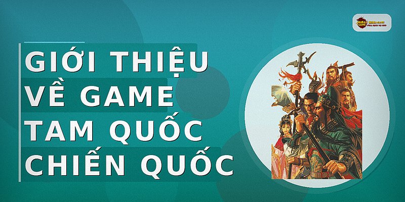 Giới thiệu về game Tam Quốc Chiến Quốc