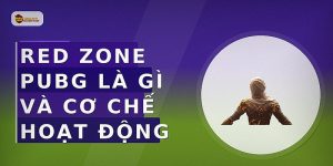 Red Zone PUBG là gì và cơ chế hoạt động