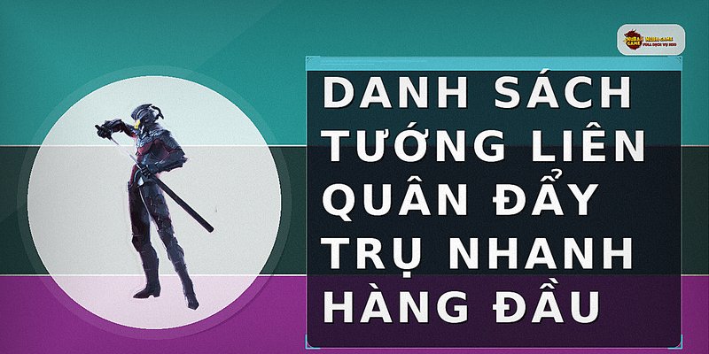Danh sách tướng Liên Quân đẩy trụ nhanh hàng đầu