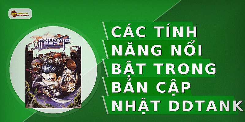Các tính năng nổi bật trong bản cập nhật DDTank