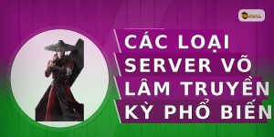 Các loại server Võ Lâm Truyền Kỳ phổ biến