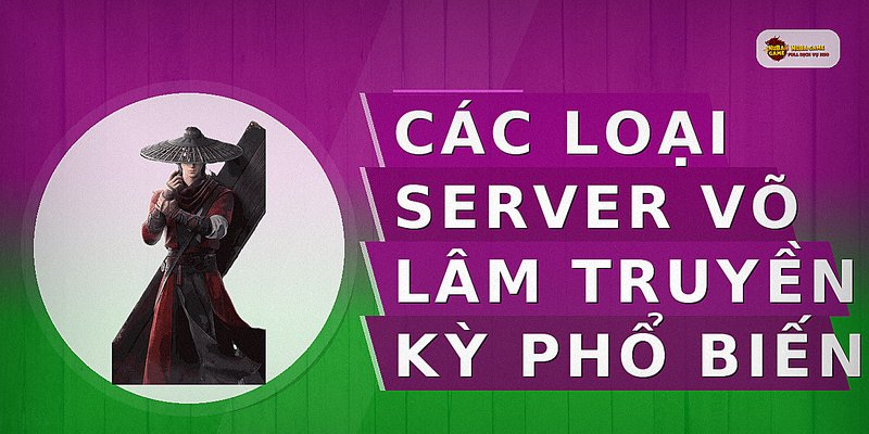 Các loại server Võ Lâm Truyền Kỳ phổ biến