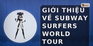 Giới thiệu về Subway Surfers World Tour