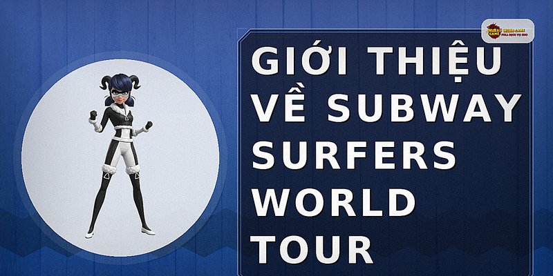 Giới thiệu về Subway Surfers World Tour