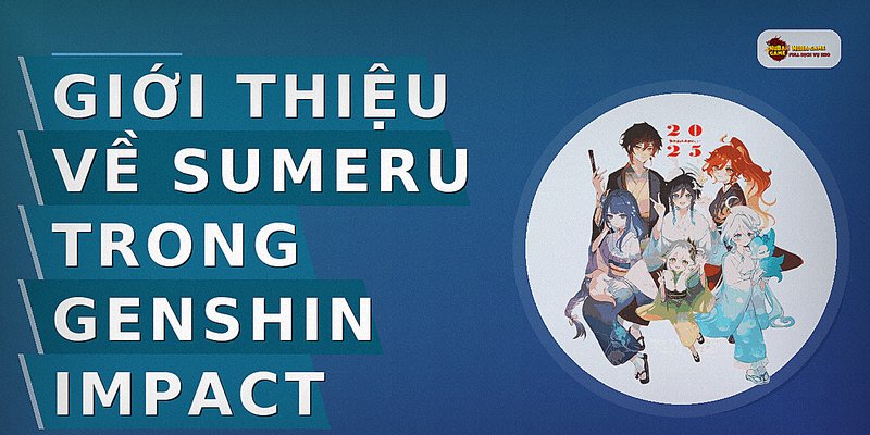 Giới thiệu về Sumeru trong Genshin Impact