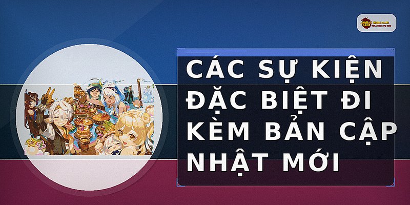 Các sự kiện đặc biệt đi kèm bản cập nhật mới