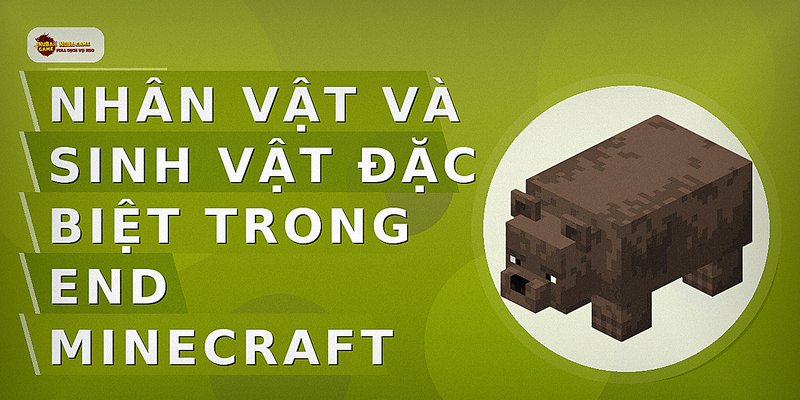 Nhân vật và sinh vật đặc biệt trong End Minecraft