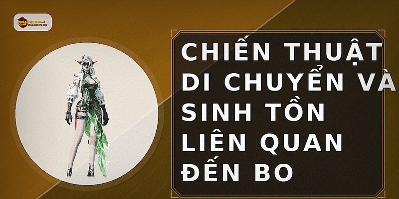 Chiến thuật di chuyển và sinh tồn liên quan đến bo