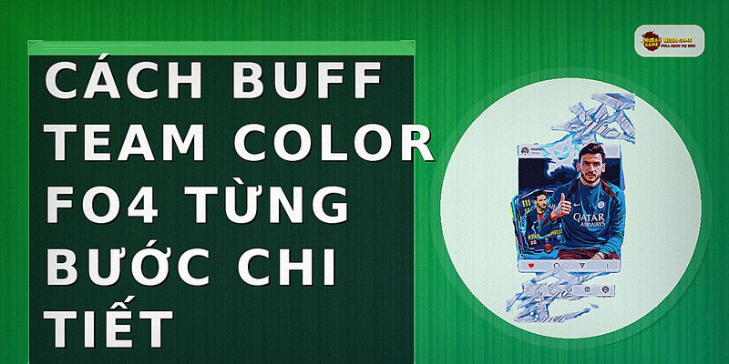 Cách buff team color fo4 từng bước chi tiết