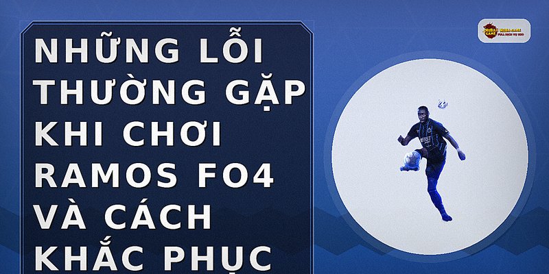 Cách ramos fo4 từng bước chi tiết