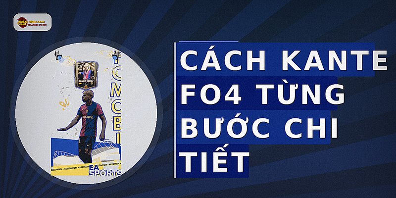 Cách kante fo4 từng bước chi tiết