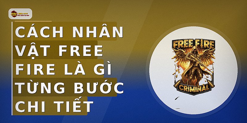 Cách nhân vật free fire là gì từng bước chi tiết