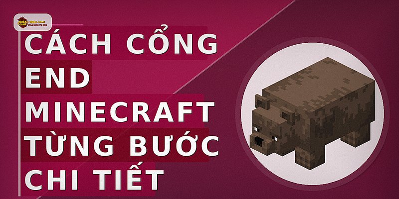 Cách cổng end minecraft từng bước chi tiết