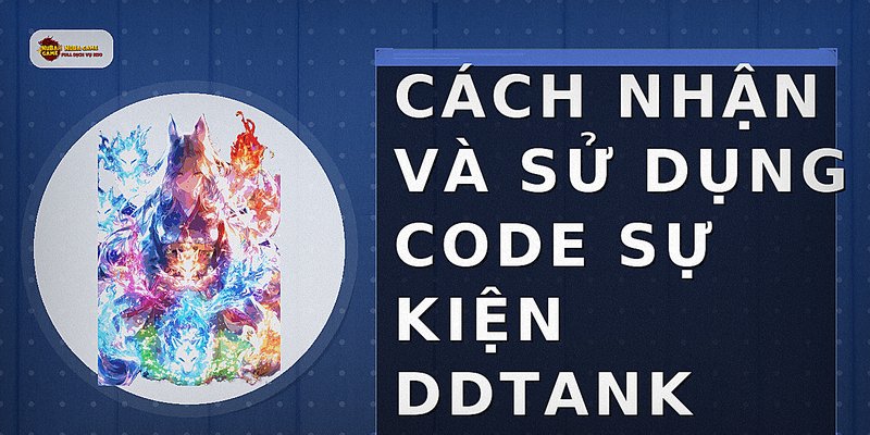 Cách nhận và sử dụng code sự kiện DDTank